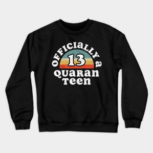 Officially Quaranteen 13th birthday Crewneck Sweatshirt